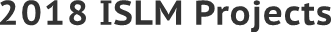 2018 ISLM Projects 2018 ISLM Projects